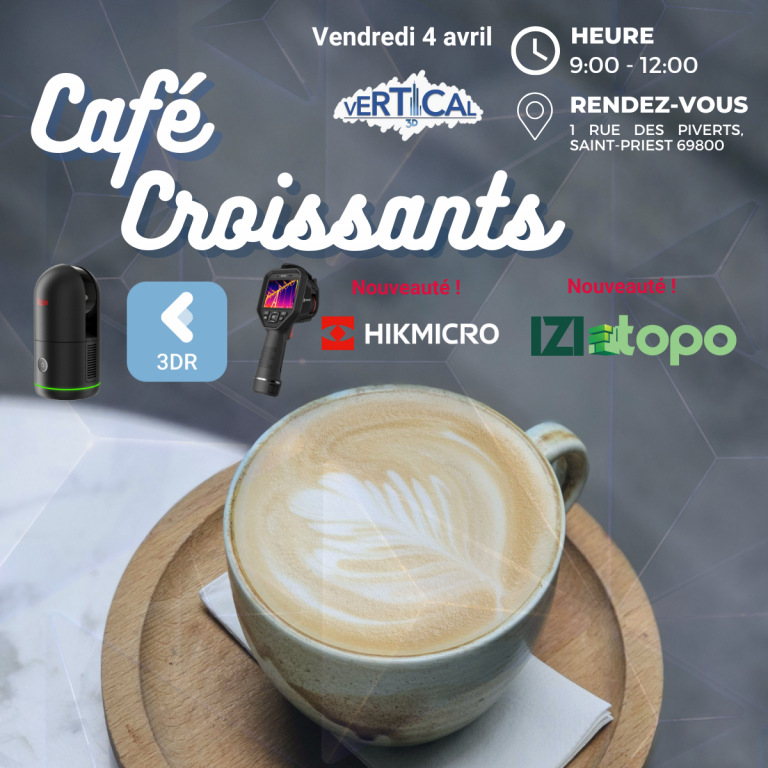 Evènement VERTICAL 3D "Café croissants" le vendredi 04 avril 2025 avec le BLK360, 3DR, HIKMICRO et IZItopo.